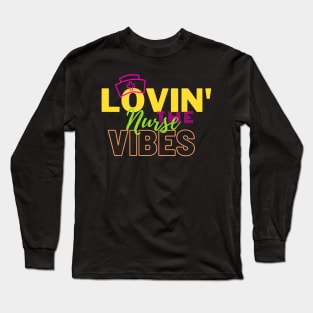 Lovin' the nurse Vibes Long Sleeve T-Shirt